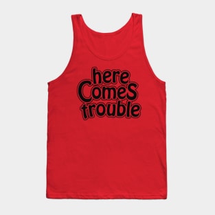 here comes trouble - black Tank Top